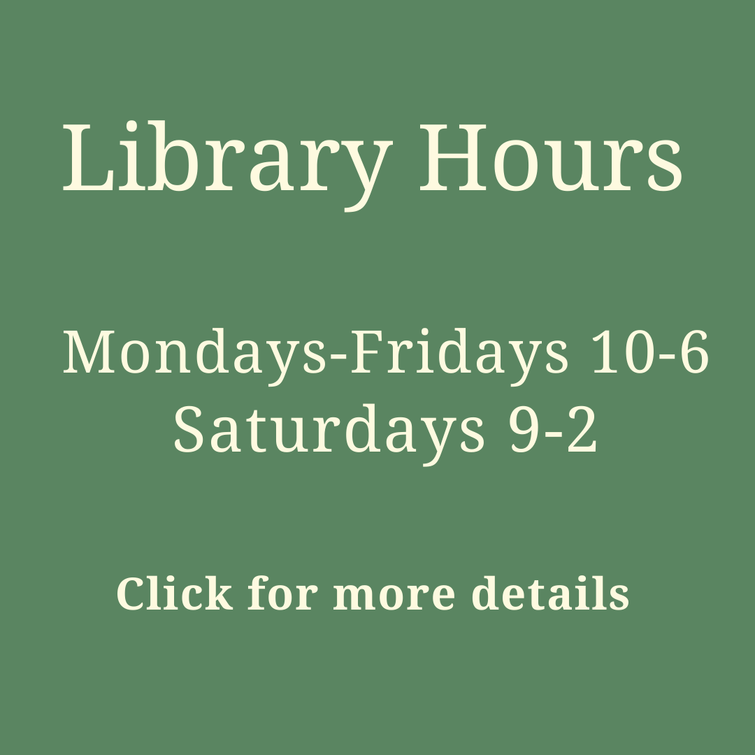 Library Hours: Mondays to Fridays 10 to 6. Saturdays 9 to 2.